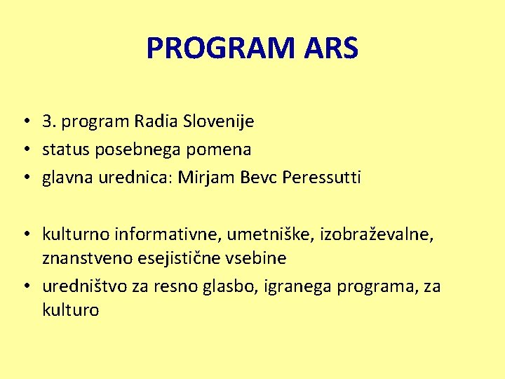 PROGRAM ARS • 3. program Radia Slovenije • status posebnega pomena • glavna urednica: