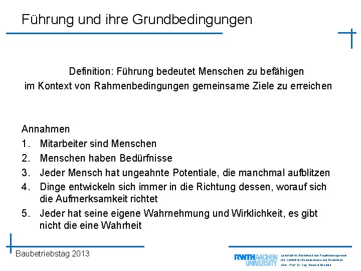 Führung und ihre Grundbedingungen Definition: Führung bedeutet Menschen zu befähigen im Kontext von Rahmenbedingungen