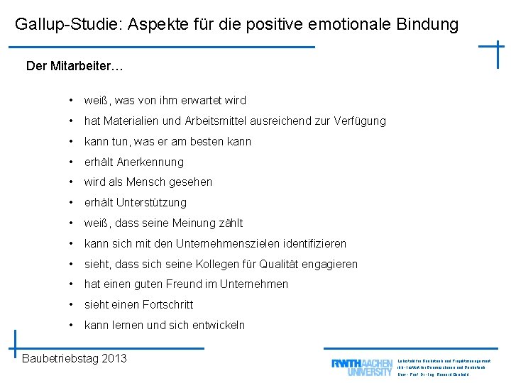 Gallup-Studie: Aspekte für die positive emotionale Bindung Der Mitarbeiter… • weiß, was von ihm