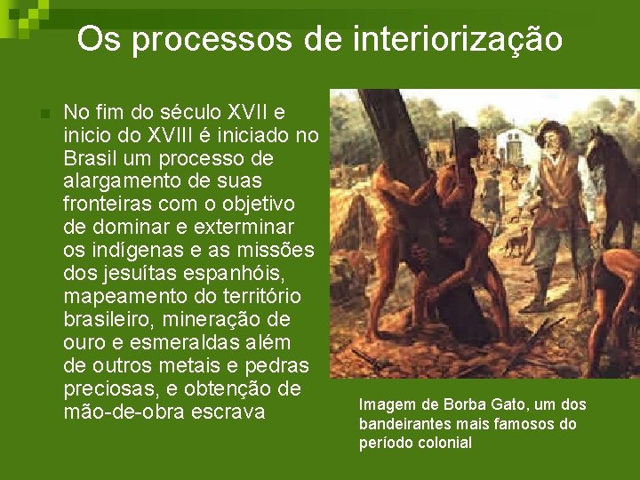 Os processos de interiorização n No fim do século XVII e inicio do XVIII