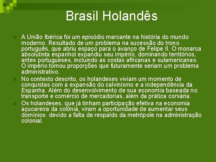 Brasil Holandês n n n A União Ibérica foi um episódio marcante na história