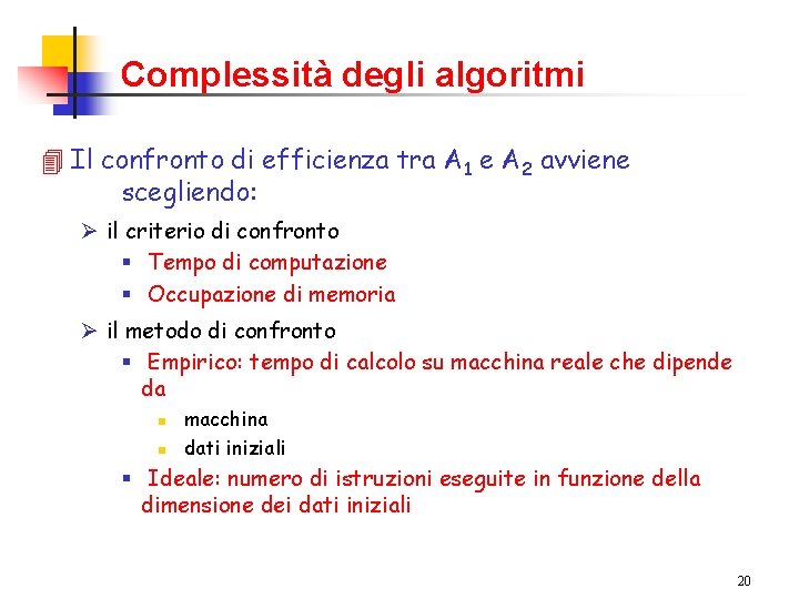 Complessità degli algoritmi 4 Il confronto di efficienza tra A 1 e A 2