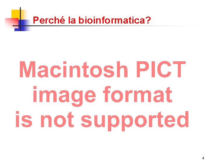 Perché la bioinformatica? 4 