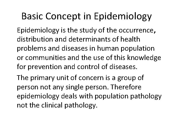 Basic Concept in Epidemiology is the study of the occurrence, distribution and determinants of