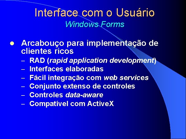 Interface com o Usuário Windows Forms l Arcabouço para implementação de clientes ricos –