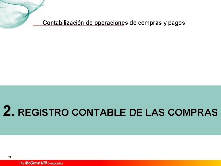 Contabilización de operaciones de compras y pagos 2. REGISTRO CONTABLE DE LAS COMPRAS 18
