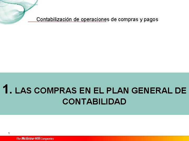 Contabilización de operaciones de compras y pagos 1. LAS COMPRAS EN EL PLAN GENERAL