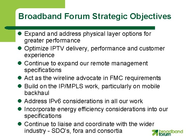 Broadband Forum Strategic Objectives l Expand address physical layer options for greater performance l