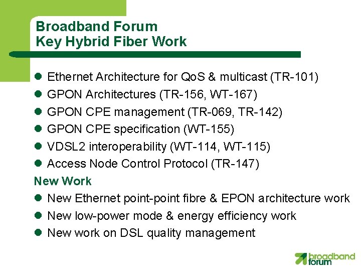 Broadband Forum Key Hybrid Fiber Work l Ethernet Architecture for Qo. S & multicast