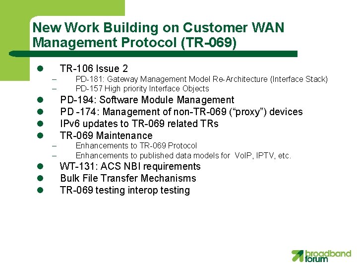 New Work Building on Customer WAN Management Protocol (TR-069) l TR-106 Issue 2 –