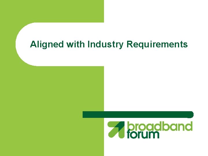 Aligned with Industry Requirements 