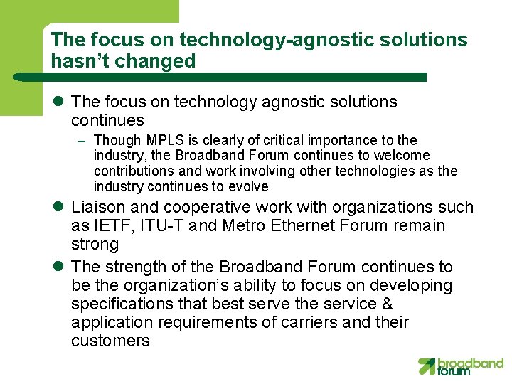 The focus on technology-agnostic solutions hasn’t changed l The focus on technology agnostic solutions