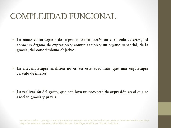 COMPLEJIDAD FUNCIONAL • La mano es un órgano de la praxis, de la acción