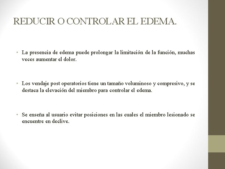 REDUCIR O CONTROLAR EL EDEMA. • La presencia de edema puede prolongar la limitación