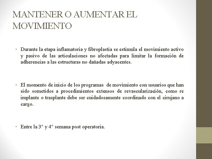 MANTENER O AUMENTAR EL MOVIMIENTO • Durante la etapa inflamatoria y fibroplastia se estimula