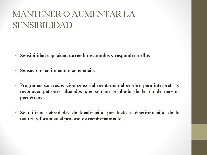 MANTENER O AUMENTAR LA SENSIBILIDAD • Sensibilidad capacidad de recibir estímulos y responder a