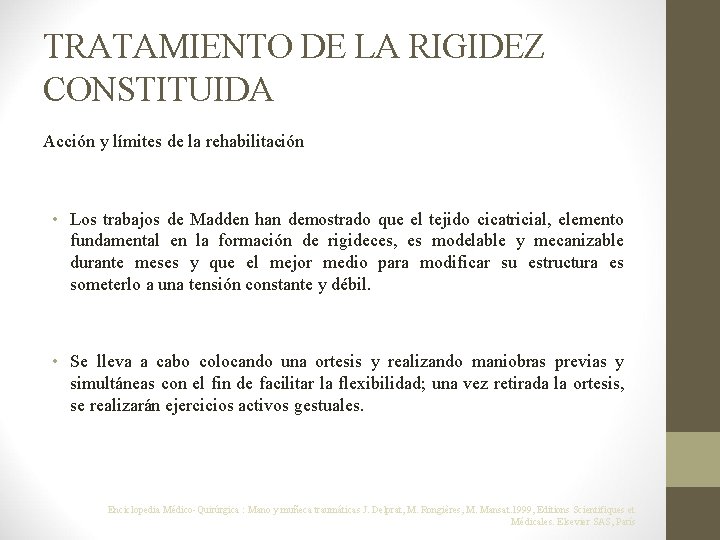 TRATAMIENTO DE LA RIGIDEZ CONSTITUIDA Acción y límites de la rehabilitación • Los trabajos