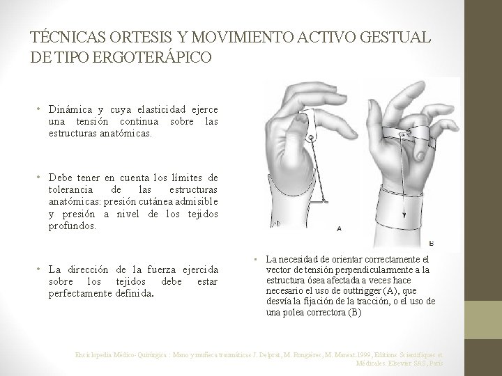 TÉCNICAS ORTESIS Y MOVIMIENTO ACTIVO GESTUAL DE TIPO ERGOTERÁPICO • Dinámica y cuya elasticidad