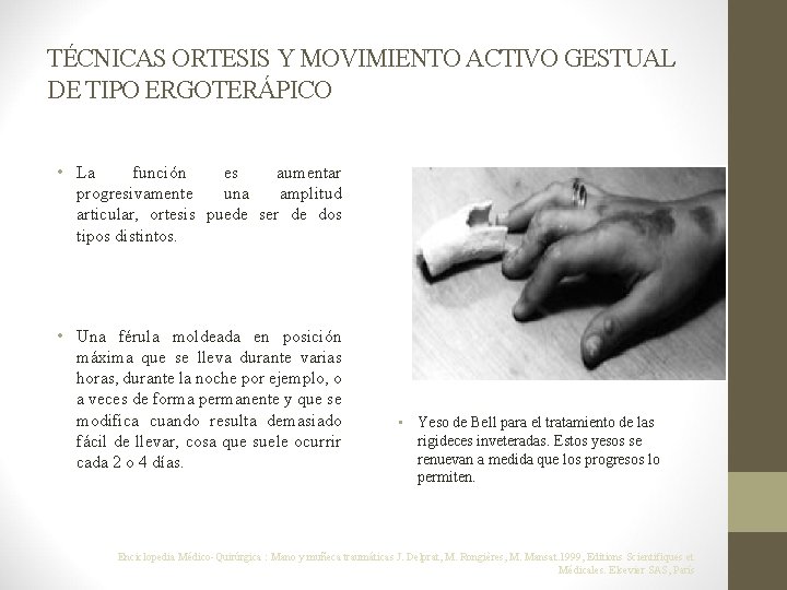 TÉCNICAS ORTESIS Y MOVIMIENTO ACTIVO GESTUAL DE TIPO ERGOTERÁPICO • La función es aumentar