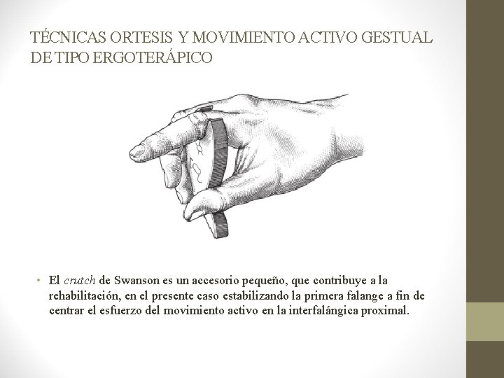 TÉCNICAS ORTESIS Y MOVIMIENTO ACTIVO GESTUAL DE TIPO ERGOTERÁPICO • El crutch de Swanson