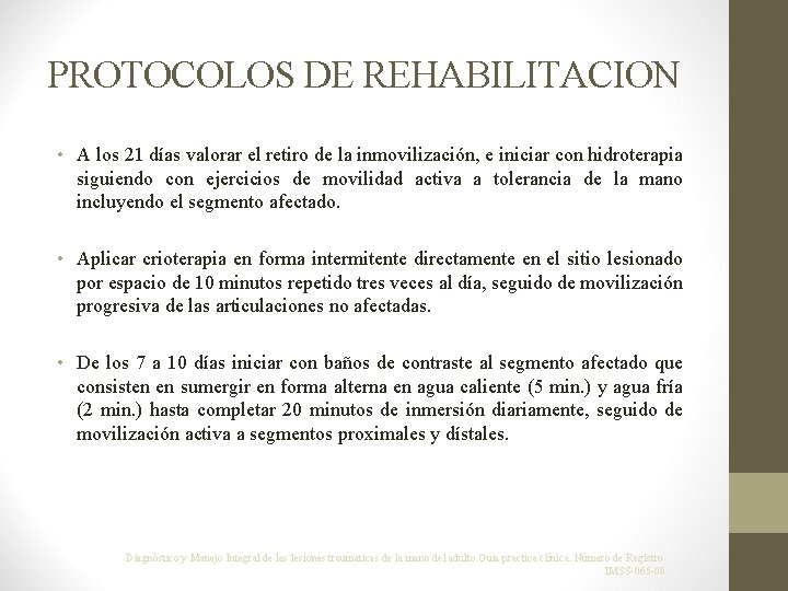 PROTOCOLOS DE REHABILITACION • A los 21 días valorar el retiro de la inmovilización,