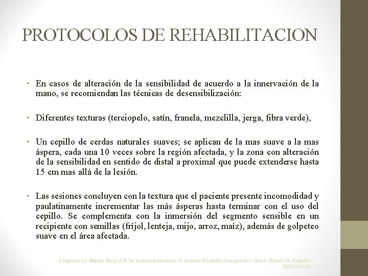 PROTOCOLOS DE REHABILITACION • En casos de alteración de la sensibilidad de acuerdo a