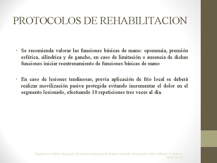 PROTOCOLOS DE REHABILITACION • Se recomienda valorar las funciones básicas de mano: oponencia, prensión