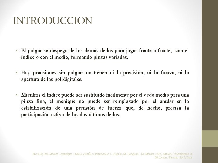 INTRODUCCION • El pulgar se despega de los demás dedos para jugar frente a