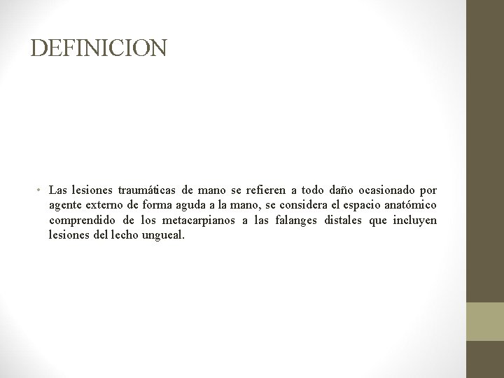 DEFINICION • Las lesiones traumáticas de mano se refieren a todo daño ocasionado por