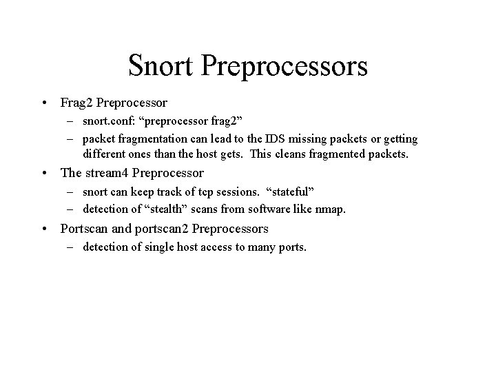 Snort Preprocessors • Frag 2 Preprocessor – snort. conf: “preprocessor frag 2” – packet