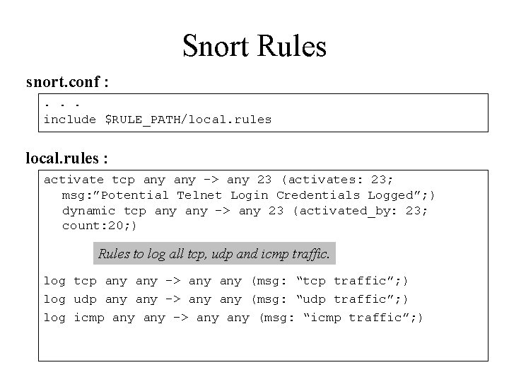 Snort Rules snort. conf : . . . include $RULE_PATH/local. rules : activate tcp
