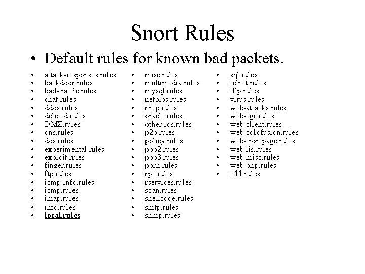 Snort Rules • Default rules for known bad packets. • • • • •