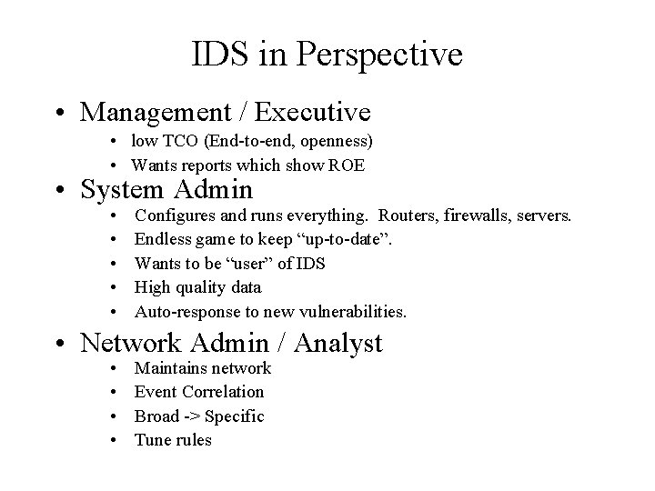 IDS in Perspective • Management / Executive • low TCO (End-to-end, openness) • Wants