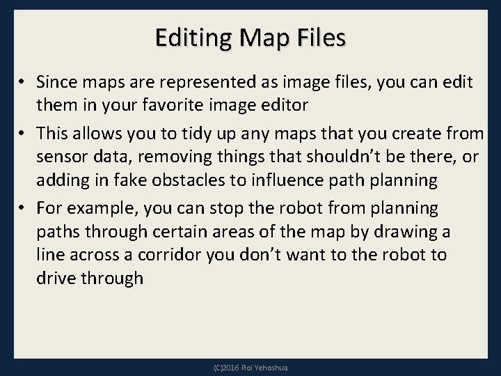 Editing Map Files • Since maps are represented as image files, you can edit