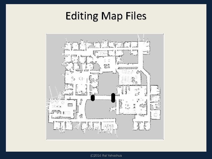 Editing Map Files (C)2016 Roi Yehoshua 