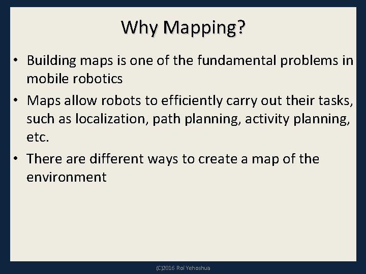 Why Mapping? • Building maps is one of the fundamental problems in mobile robotics