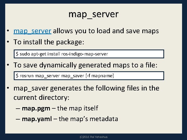 map_server • map_server allows you to load and save maps • To install the