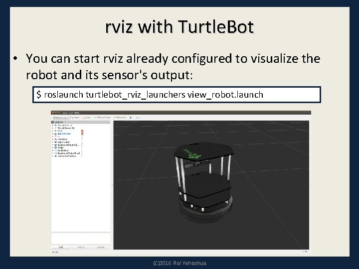rviz with Turtle. Bot • You can start rviz already configured to visualize the