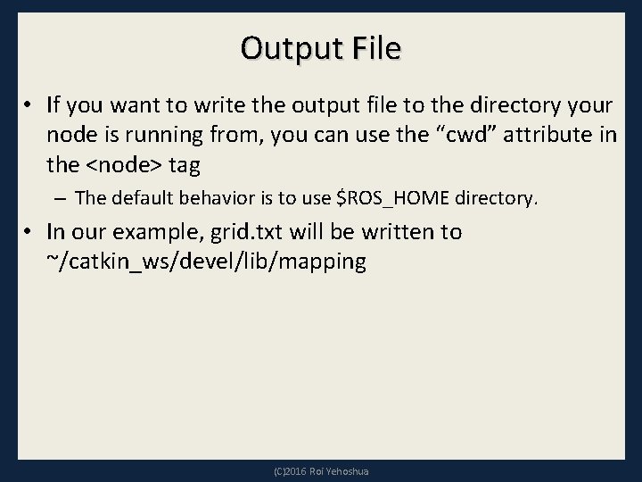 Output File • If you want to write the output file to the directory