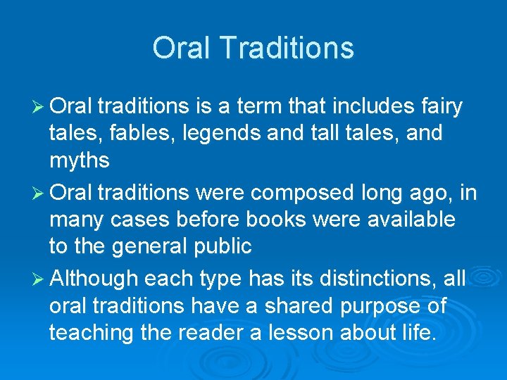 Oral Traditions Ø Oral traditions is a term that includes fairy tales, fables, legends