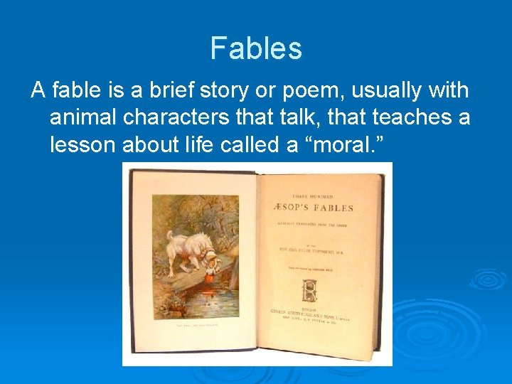 Fables A fable is a brief story or poem, usually with animal characters that