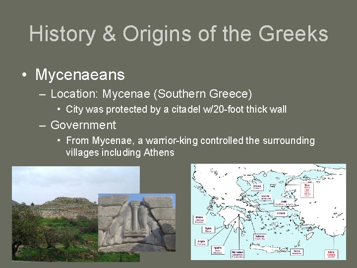 History & Origins of the Greeks • Mycenaeans – Location: Mycenae (Southern Greece) •