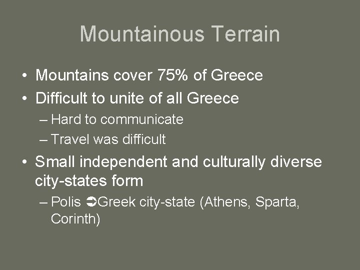 Mountainous Terrain • Mountains cover 75% of Greece • Difficult to unite of all