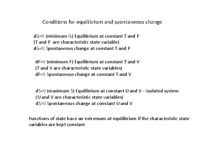 Conditions for equilibrium and spontaneous change d. G=0 (minimum G) Equilibrium at constant T Conditions for equilibrium and spontaneous change d. G=0 (minimum G) Equilibrium at constant T