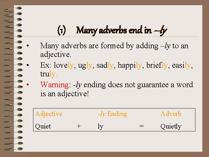 (1) Many adverbs end in –ly • • • Many adverbs are formed by