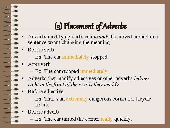 (3) Placement of Adverbs • Adverbs modifying verbs can usually be moved around in