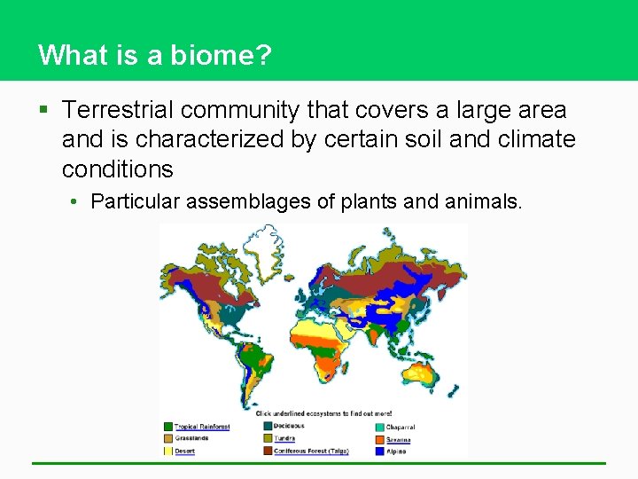 What is a biome? § Terrestrial community that covers a large area and is
