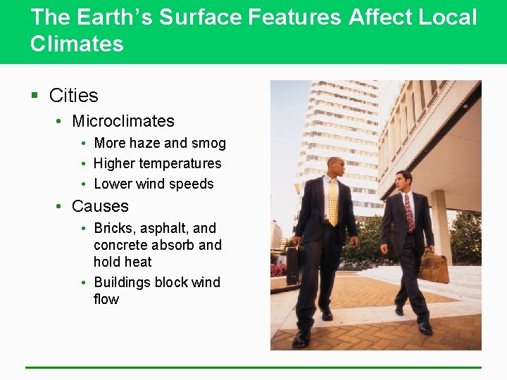 The Earth’s Surface Features Affect Local Climates § Cities • Microclimates • More haze