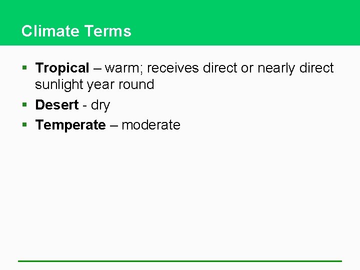 Climate Terms § Tropical – warm; receives direct or nearly direct sunlight year round