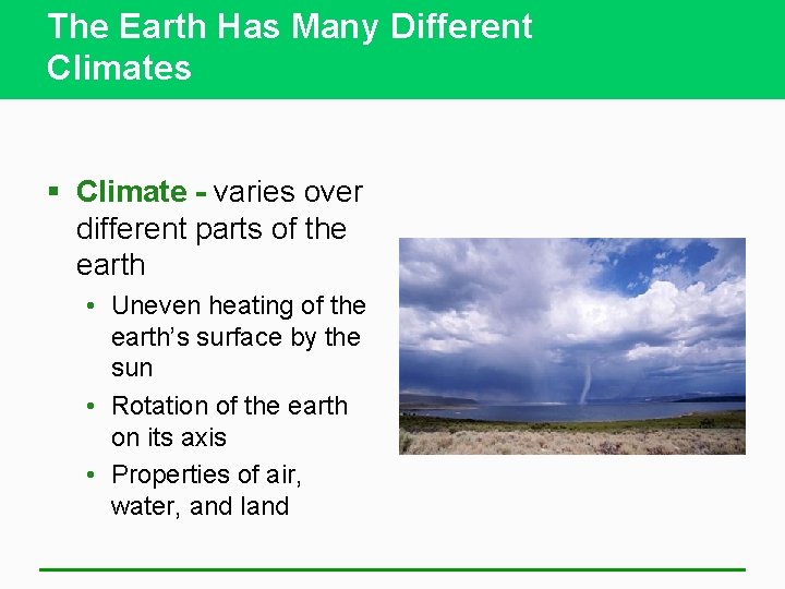 The Earth Has Many Different Climates § Climate - varies over different parts of